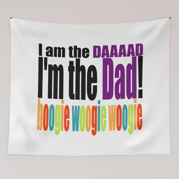 Item preview, I am the DAAAAD I'm the Dad! boogie woogie woogie designed and sold by annareneetion.