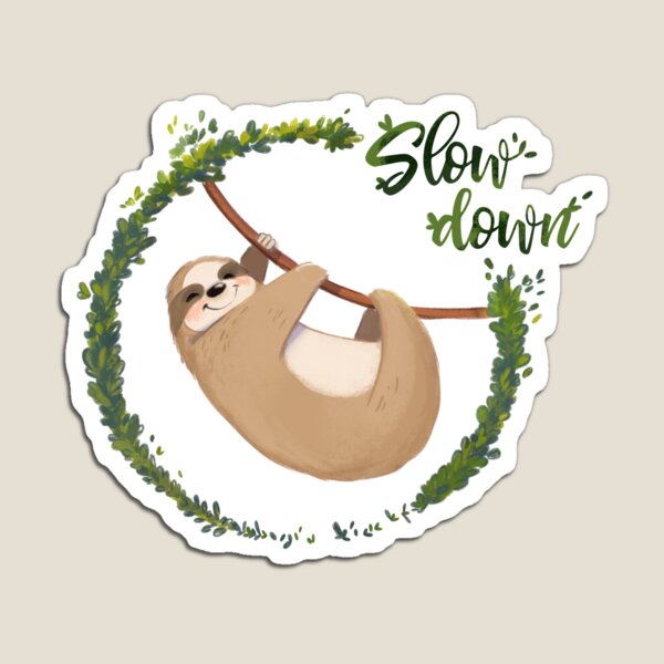 SLOTH - SLOW DOWN Magnet
