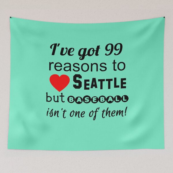 Item preview, 99 Reasons to Love Seattle But Baseball Isn't One of Them designed and sold by Greenbaby.