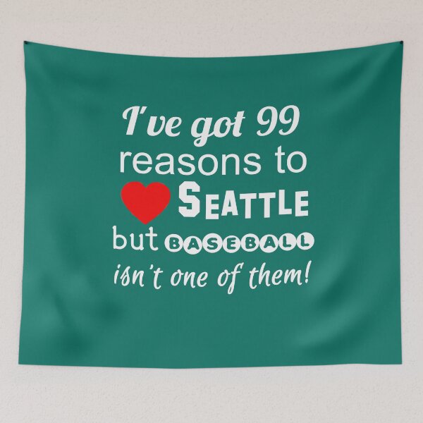 Item preview,  99 Reasons to Love Seattle But Baseball Isn't One of Them designed and sold by Greenbaby.