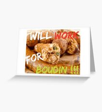 Will Work for Boudin Greeting Card