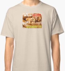 Will Work for Boudin Classic T-Shirt