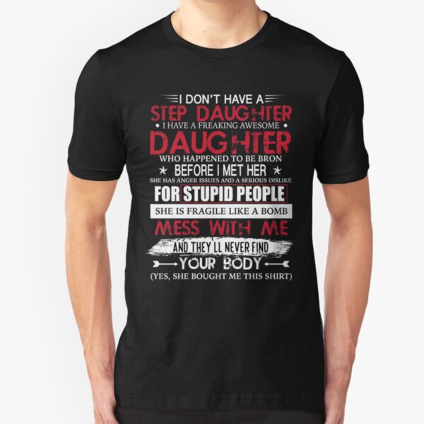 I Don't Have A Step Daughter I Have Awesome Daughter T-Shirt Slim Fit T-Shirt