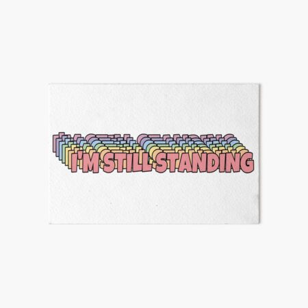 I'm Still Standing Art Board Print