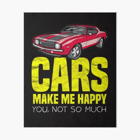 Car Gifts For Men Cars Make Me Happy  Art Board Print for Sale by  AlphaDist2