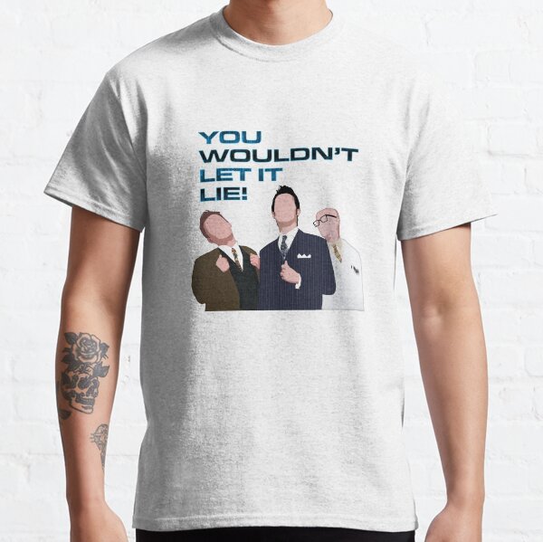 You Wouldn't Let It Lie! Classic T-Shirt