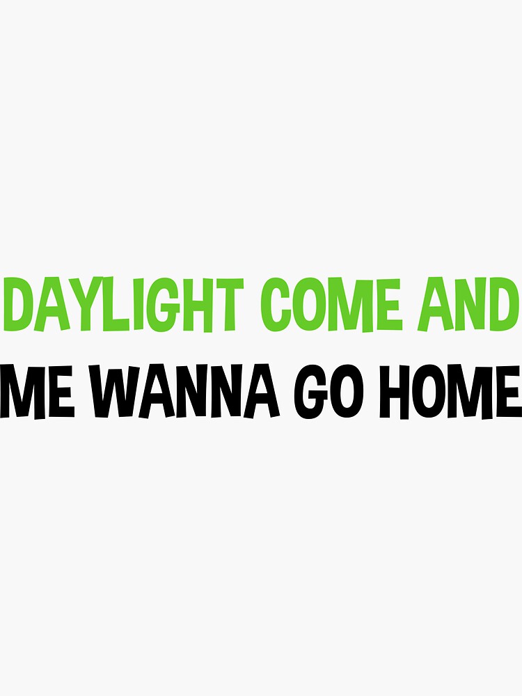 Daylight Come And Me Wan Go Home Lyrics " Beetlejuice: Daylight come and me wanna go home" Sticker for Sale by