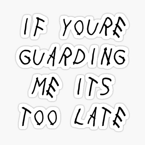 If Youre Guarding Me Its Too Late - Basketball Sticker