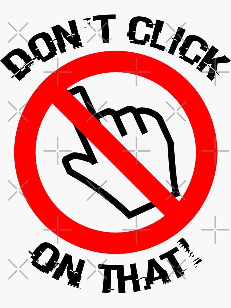 "Don't Click On That!" Sticker for Sale by kenwaylights Redbubble