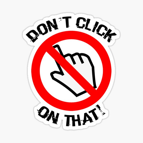 "Don't Click On That!" Sticker for Sale by kenwaylights Redbubble