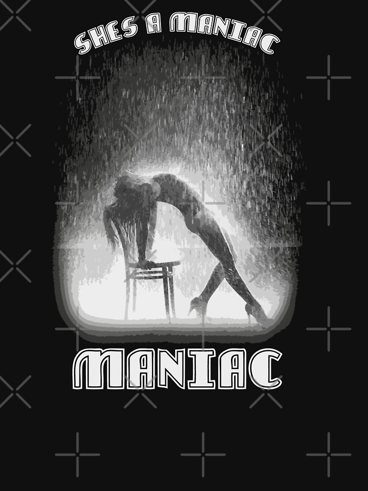 "She's a Maniac, MANIAC" Tshirt by supermejias Redbubble
