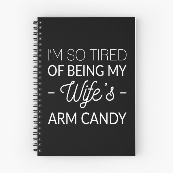 Item preview, I'm So Tired Of Being My Wife's Arm Candy designed and sold by T-shirt For You.