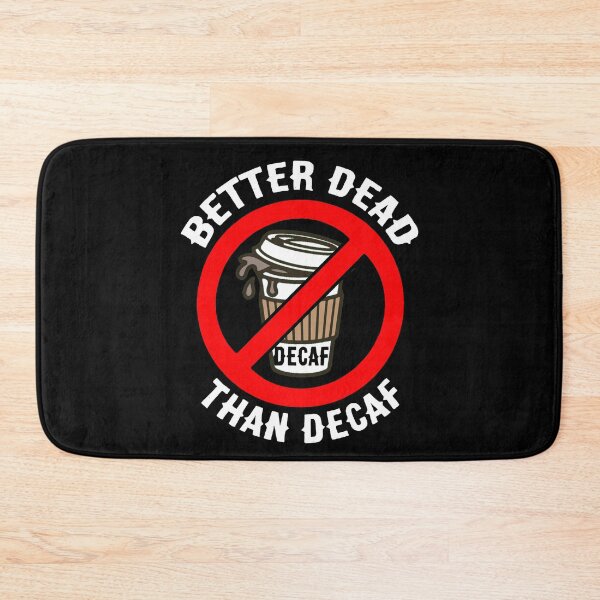 Item preview, Funny Caffeine Addict Better Dead  Than Decaf Coffee designed and sold by funnytshirtemp.