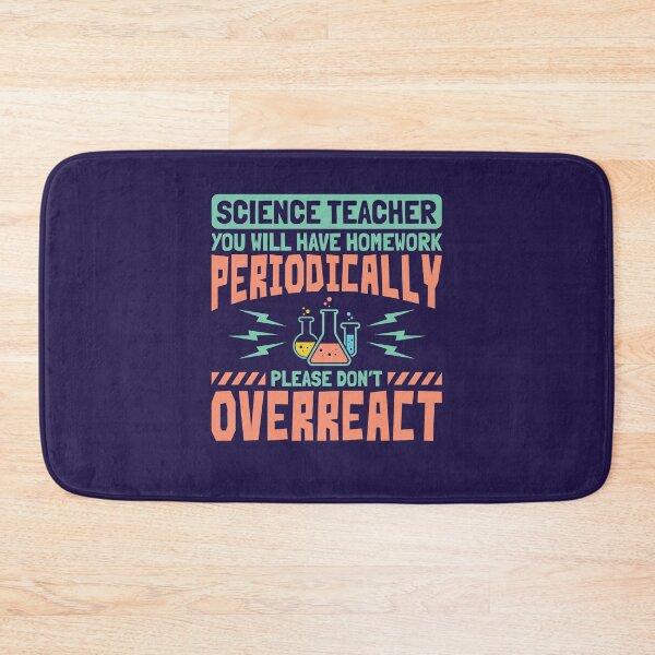 Item preview, Science Teacher You Will Have Homework Periodically Please Don't Overreact designed and sold by jaygo.
