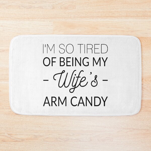 Item preview, I'm So Tired Of Being My Wife's Arm Candy Shirt husband Gift designed and sold by T-shirt For You.