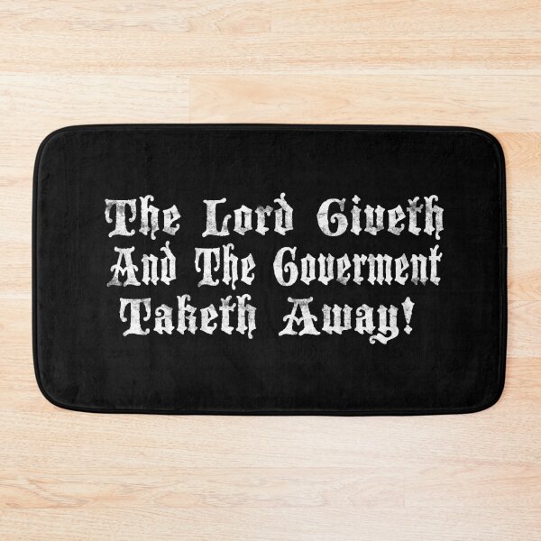 Item preview, The Lord Giveth and the Goverment Taketh Away Libertarian designed and sold by funnytshirtemp.