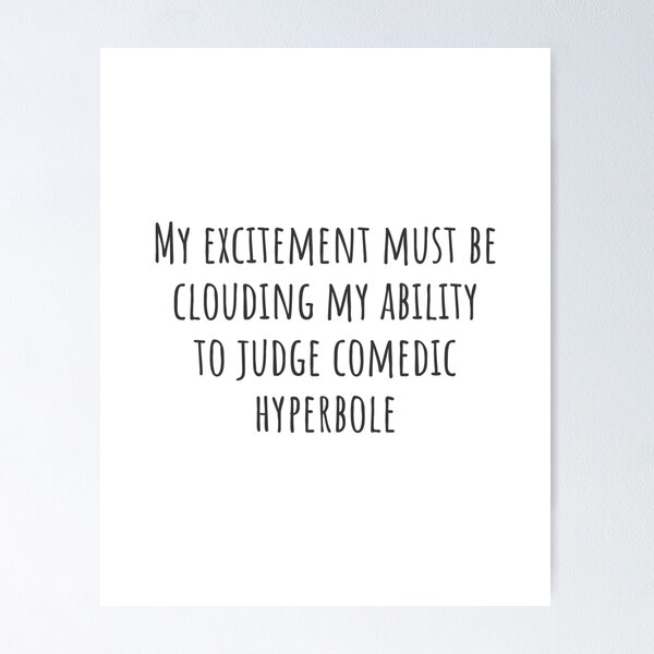 Item preview, Comedic Hyperbole designed and sold by cobie123270.