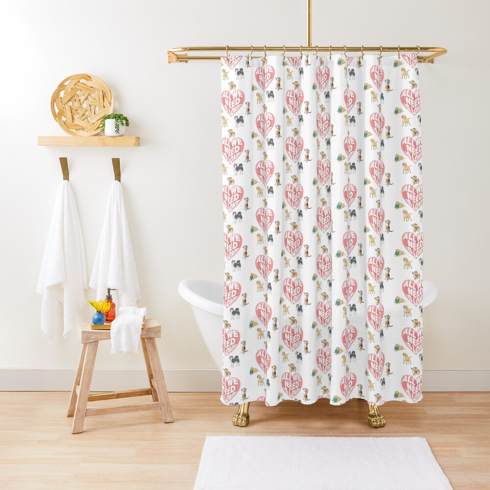 All We Need is Love Dogs Shower Curtain