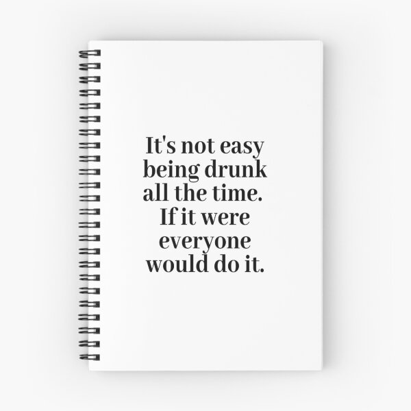 Item preview, It's not easy being drunk all the time. If it were everyone would do it. designed and sold by TraciBLantzy.