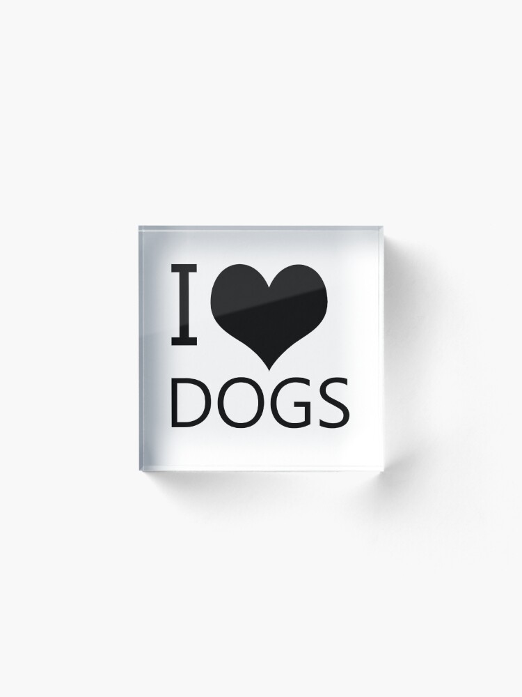Alternate view of I Heart Dogs, I Love Dogs Acrylic Block