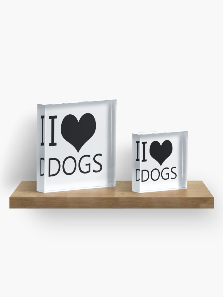 Alternate view of I Heart Dogs, I Love Dogs Acrylic Block