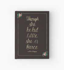 Though she be but little, she is fierce Hardcover Journal