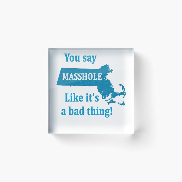 Item preview, You Say Masshole Like it's a bad thing, Massachusetts Pride designed and sold by funnytshirtemp.