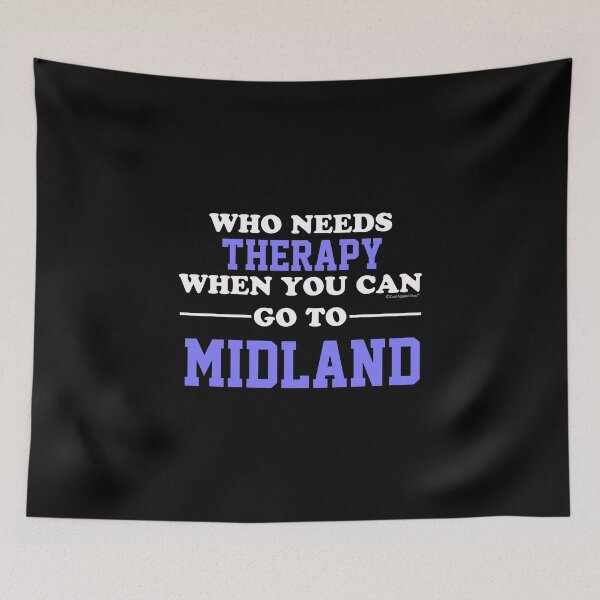 Item preview, Who Needs Therapy When You Can Go To Midland designed and sold by CoolApparelShop.