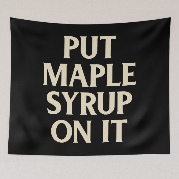 Item preview, Put Maple Syrup On It |Funny| designed and sold by MiamiOasis.