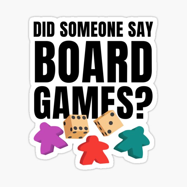 Did Someone Say Board Games?  Sticker