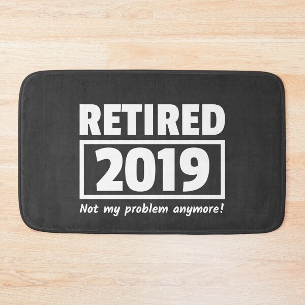 Item preview, Retired Not my Problem anymore Retirement Retiree designed and sold by Team150Designz.