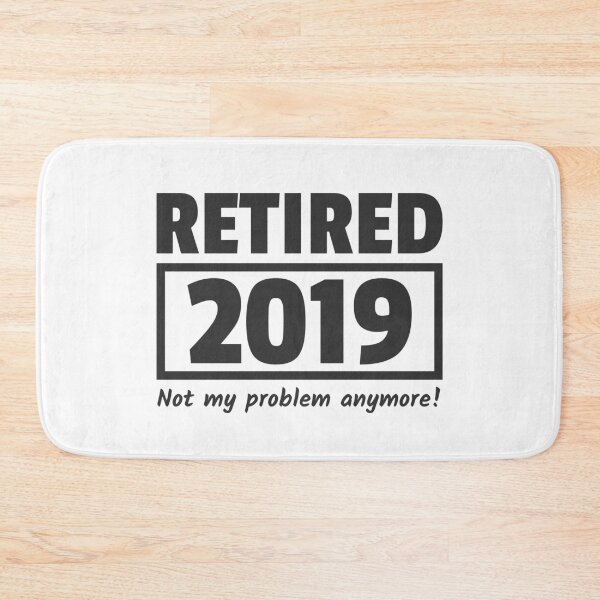 Item preview, Retired Not my Problem anymore Retirement Retiree designed and sold by Team150Designz.
