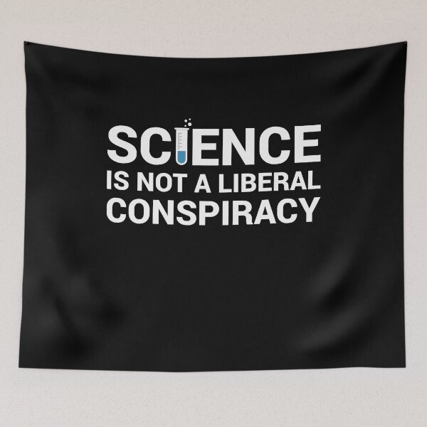 Item preview, Science Is Not A Liberal Conspiracy designed and sold by LazyGreyBear.