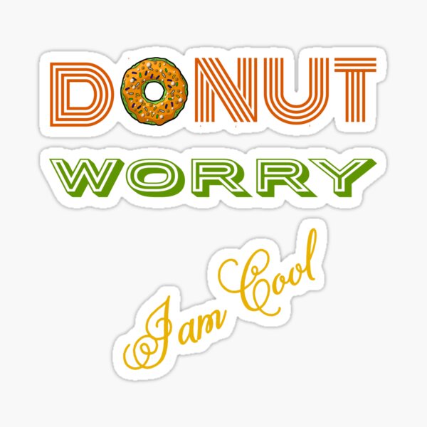 DONUT Worry (I'm cool) Sticker