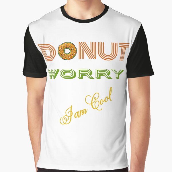 DONUT Worry (I'm cool) Graphic T-Shirt