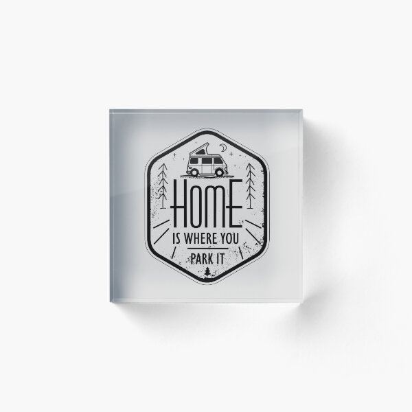 Home is where you park it vanlife camper art black on white Acrylic Block