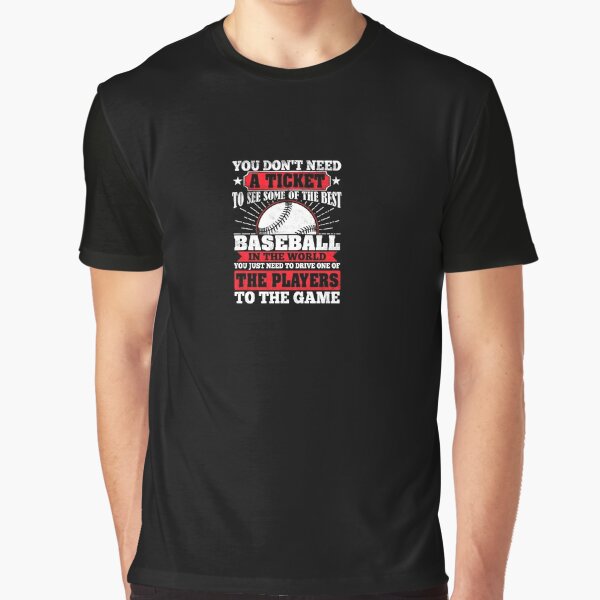 I Don't Need A Ticket to Enjoy The Best Baseball Dad T-Shirt