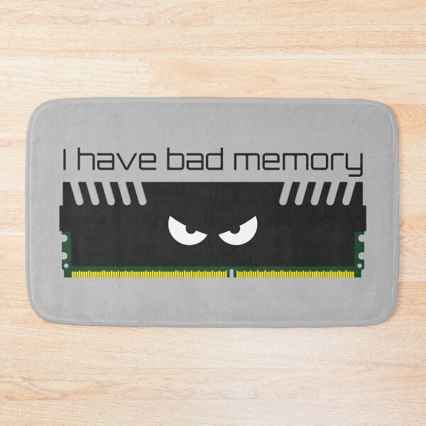 Item preview, I have bad memory RAM, geeky nerdy designed and sold by PLdesign.