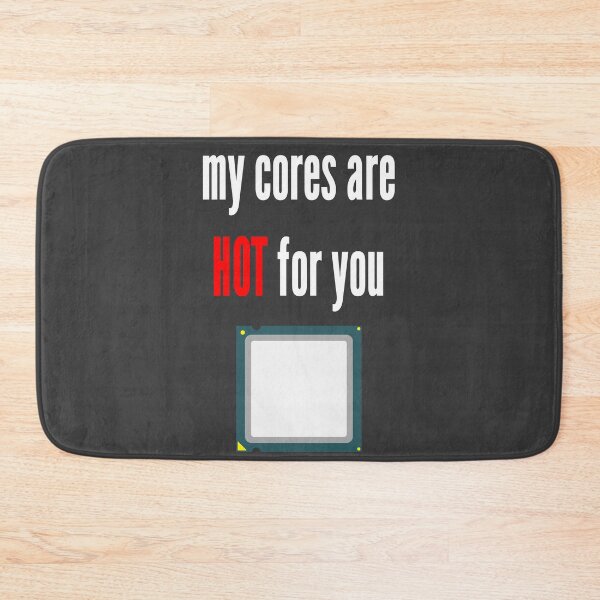 Item preview, My cores are hot for you CPU geeky nerdy fun naughty  designed and sold by PLdesign.