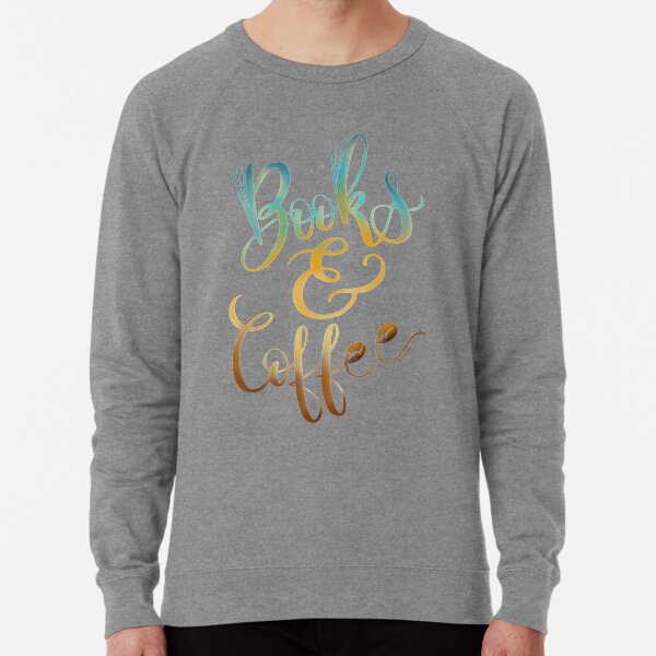Books & Coffee Caffeine Drinking Reading Hipster Lightweight Sweatshirt