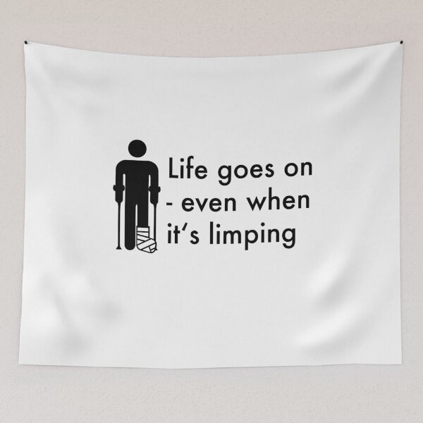 Item preview, Life goes on- even when it is limping  designed and sold by Vectorqueen.
