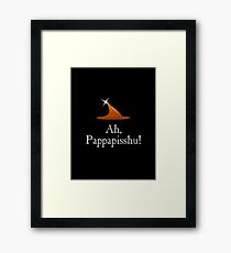 Ah, Pappapisshu! Framed Print