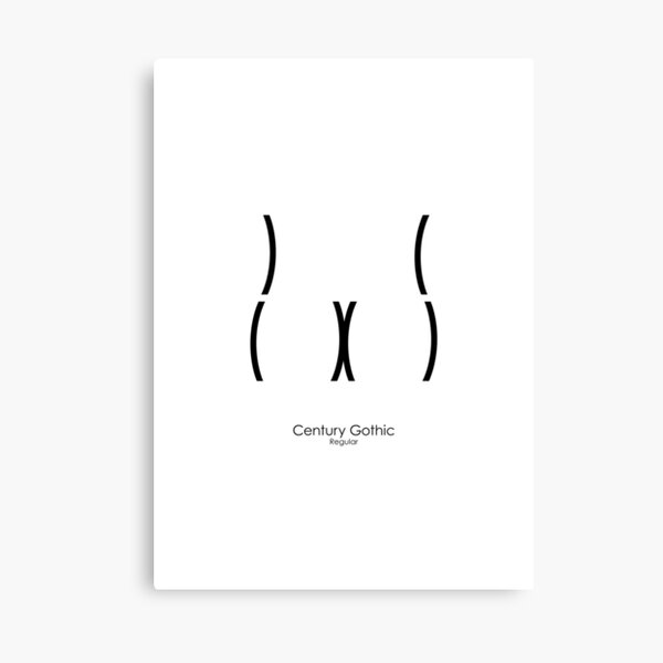 Butt Type: Century Gothic Canvas Print