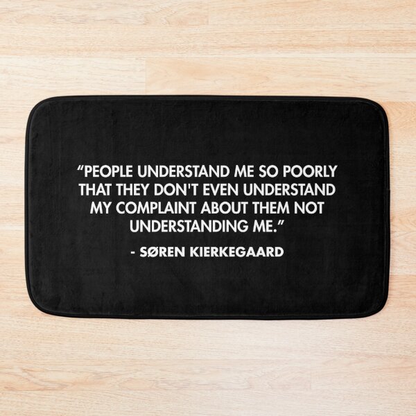 Item preview, “People understand me so poorly that they don't even understand my complaint about them not understanding me.” - Søren Kierkegaard designed and sold by AlanPun.
