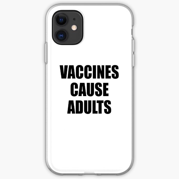 Vaccines Cause Adults - BLACK iPhone Soft Case