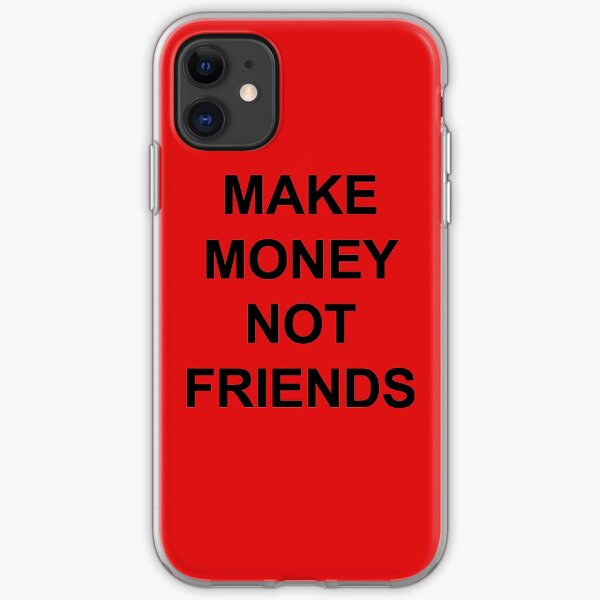 Make Money Not Friends iPhone Soft Case
