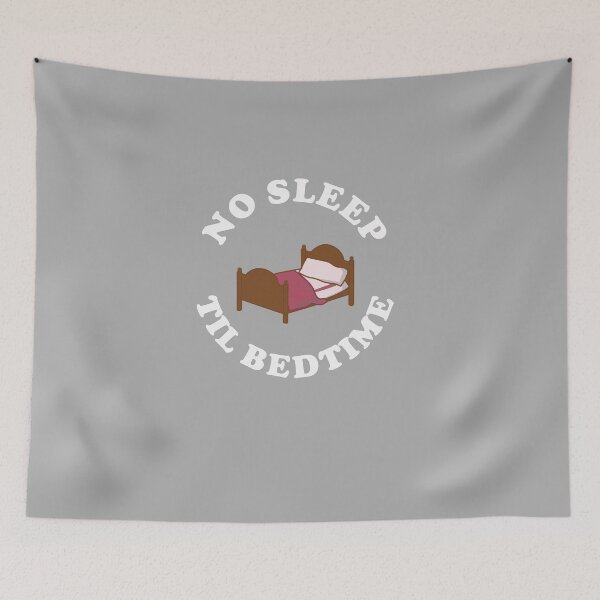Item preview, No Sleep Til Bedtime designed and sold by Yipptee Shirts.