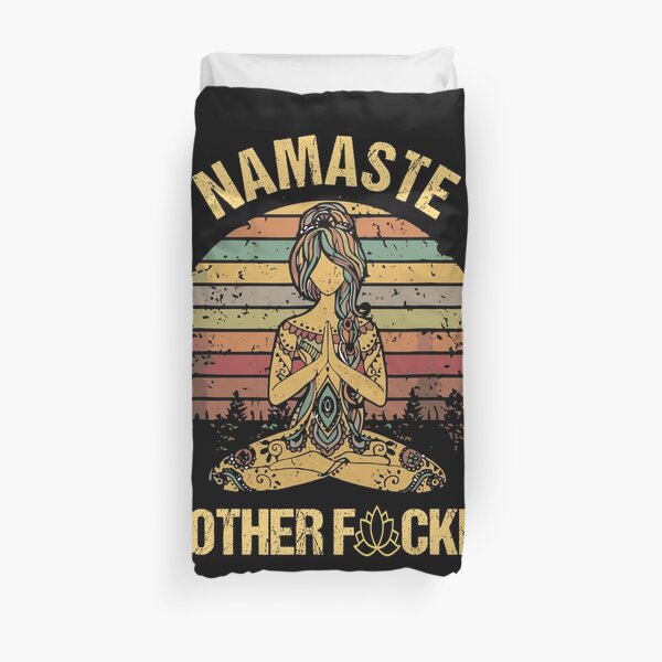 Namaste mother fucker Duvet Cover
