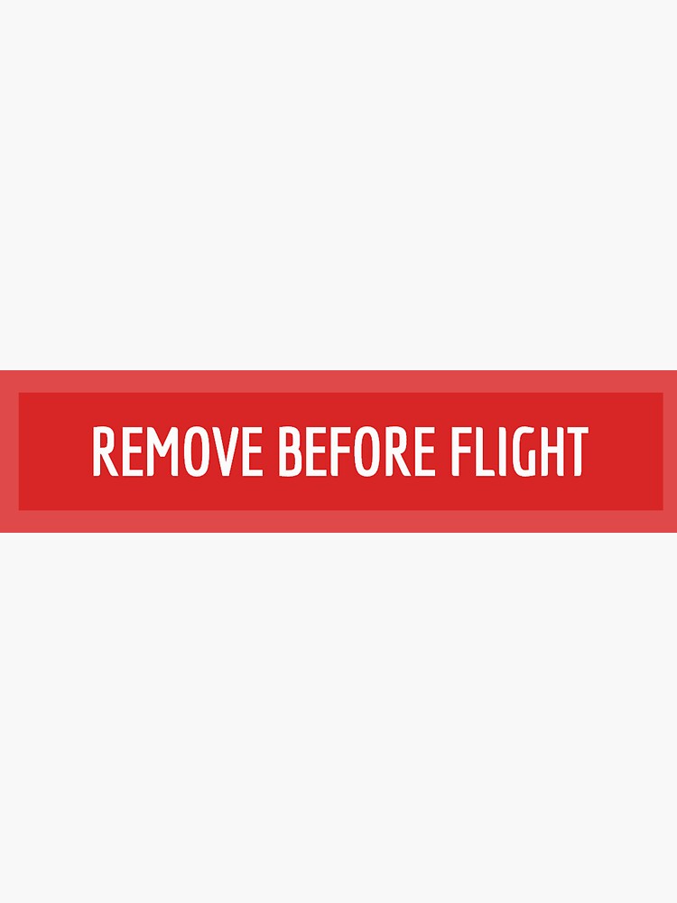 Remove Before Flight Sticker for Sale by katie-mulry