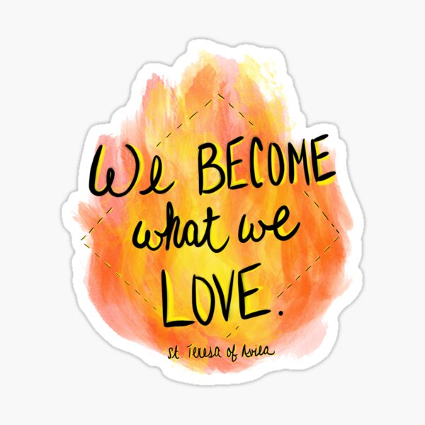 Item preview, We Become What We Love - Teresa of Avila, Catholic Sticker designed and sold by Olivia Colombo.